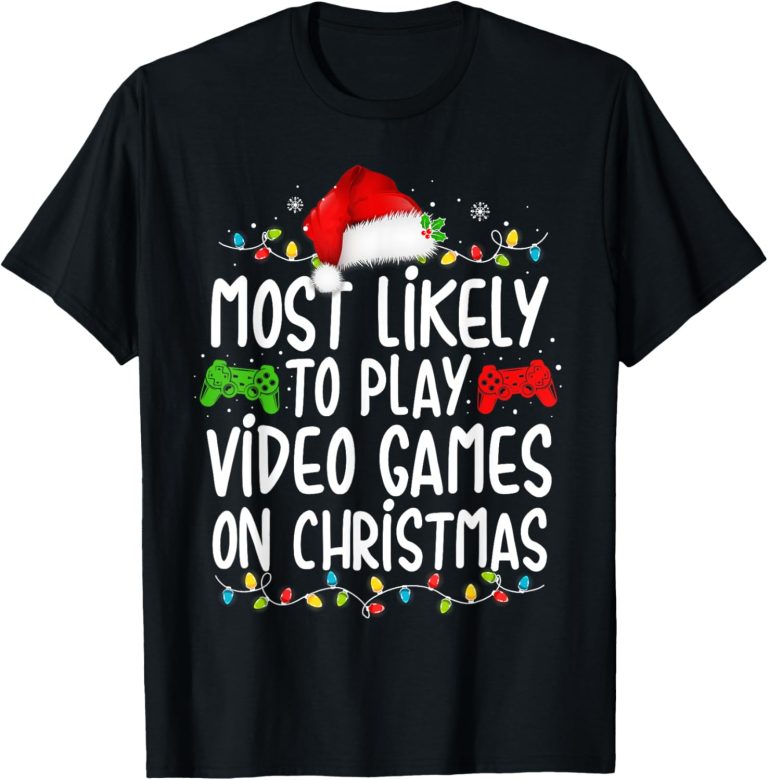Most Likely To Play Video Games On Christmas Gamer Lovers T-Shirt