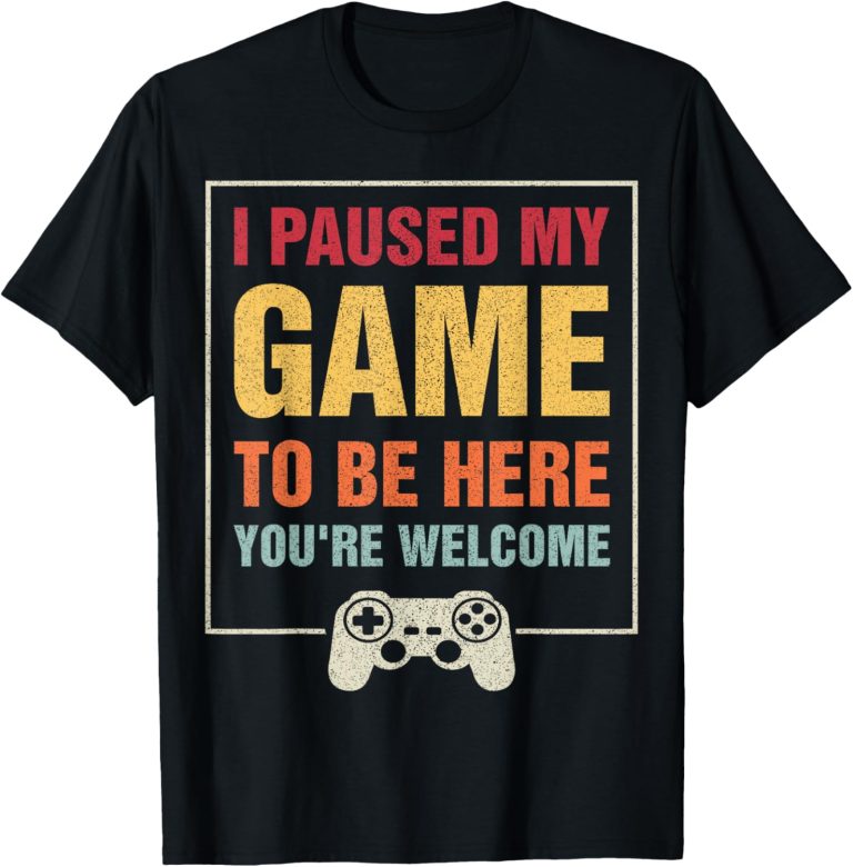 I Paused My Game To Be Here Funny Teen Boy Gifts Video Gamer T-Shirt