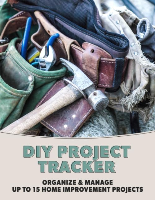 DIY Project Tracker | Organize & Manage Up To 15 Home Improvement Projects: Do It Yourself Home Renovation Planner For Your Remodel