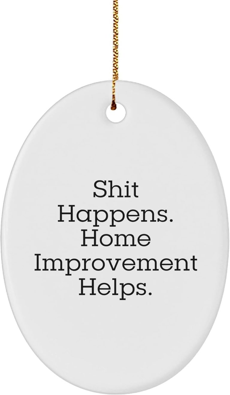 Home Improvement Humor Oval Ornament, Funny Gift for DIY Enthusiasts, Shit Happens Quote Christmas Memorable Presents, Gifts from Friends and Family