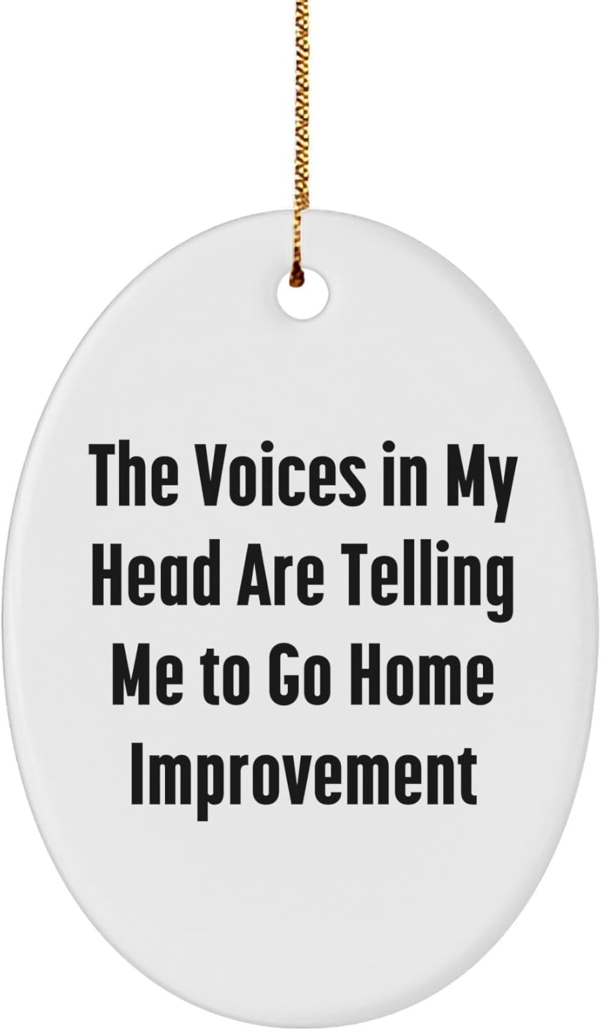 Funny Home Improvement Oval Ornament Gifts from Men to Women Friends Coworkers or Family for Christmas Funny Home Improvement Oval Ornament Gifts from Men to Women Friends Coworkers or Family for Christmas