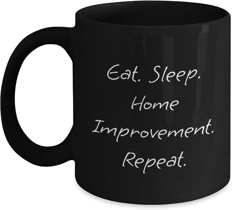 Home Improvement Enthusiasts Will Love This Funny Eat Sleep Home Improvement Repeat Black Coffee Mug Gifts from Men to Family, Friends and Coworkers for Christmas