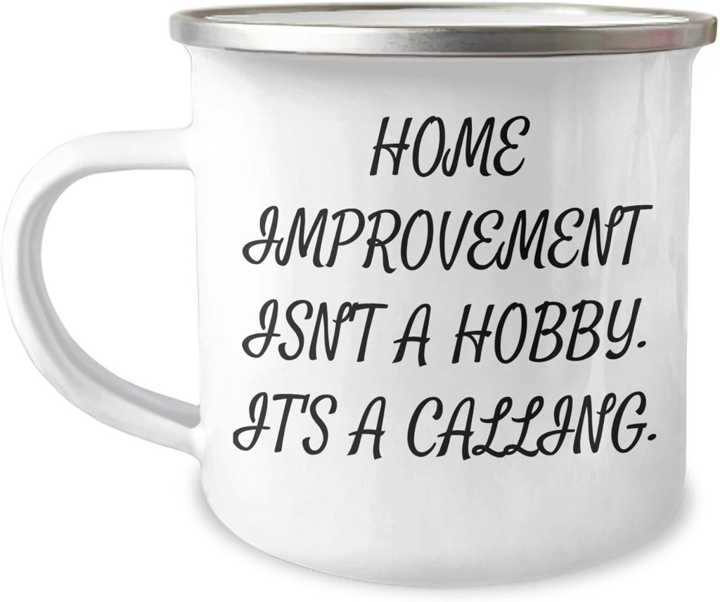 Home Improvement Isn’t A Hobby. It’s A Calling. Funny Camping Mug Gifts from Loved One for Home Improvement Enthusiasts on Valentine’s Day Home Improvement Isn’t A Hobby. It’s A Calling. Funny Camping Mug Gifts from Loved One for Home Improvement Enthusiasts on Valentine’s Day