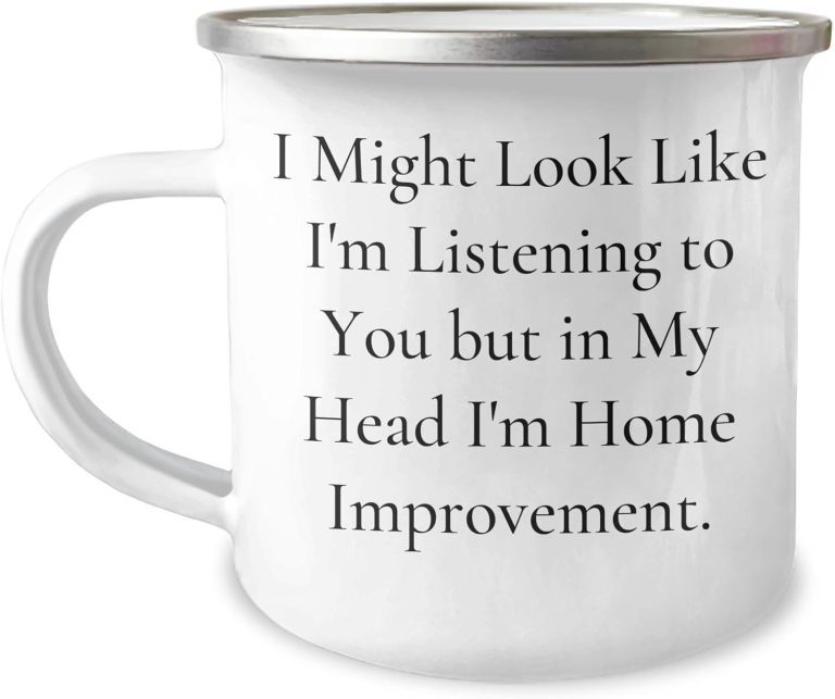 Funny Home Improvement Gifts for Men – Christmas Camping Mug ‘I Might Look Like I’m Listening To You But In My Head I’m Home Improvement.’
