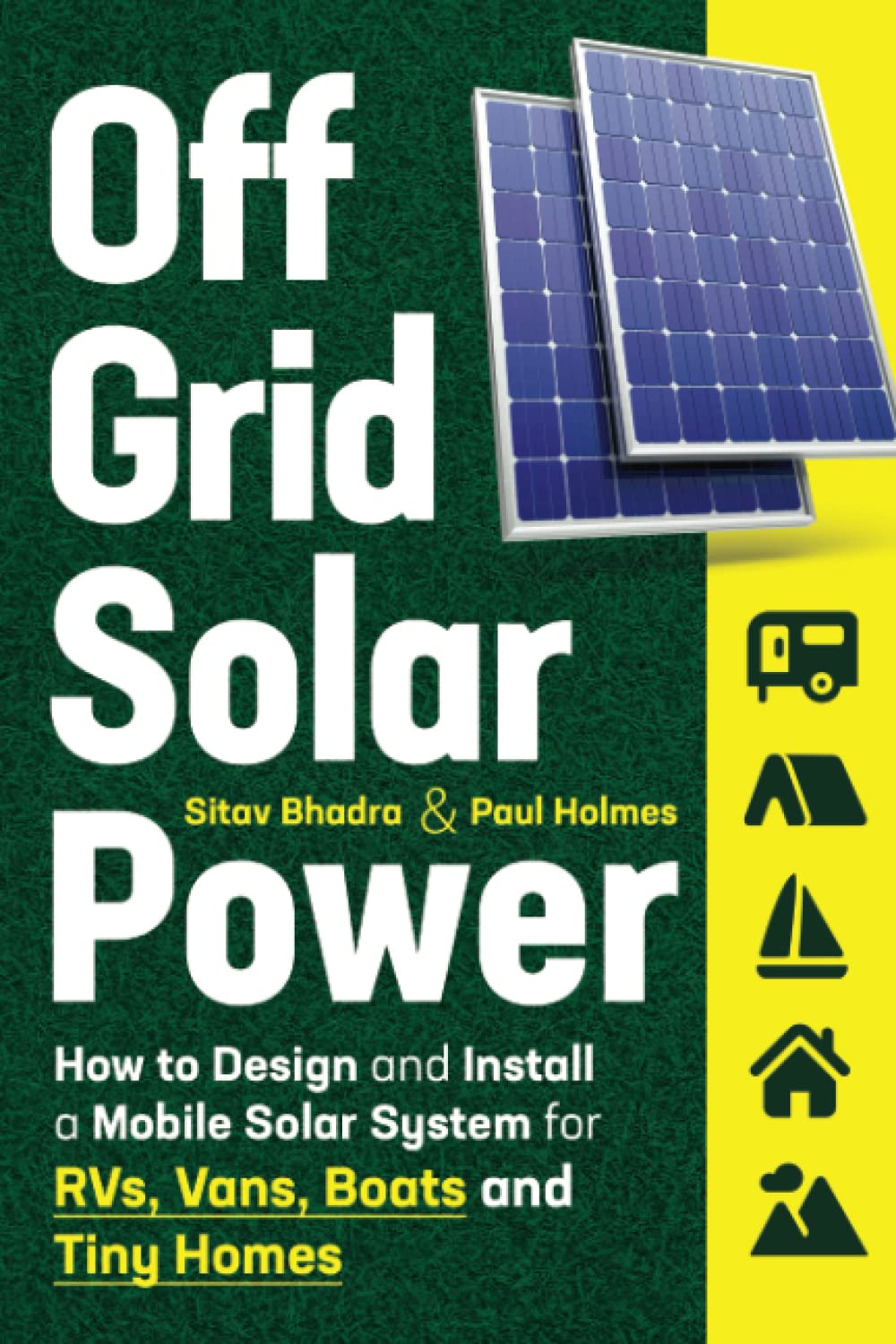Off Grid Solar Power: How to Design and Install a Mobile Solar System for RVs, Vans, Boats and Tiny Homes (DIY Solar Power) Off Grid Solar Power: How to Design and Install a Mobile Solar System for RVs, Vans, Boats and Tiny Homes (DIY Solar Power)