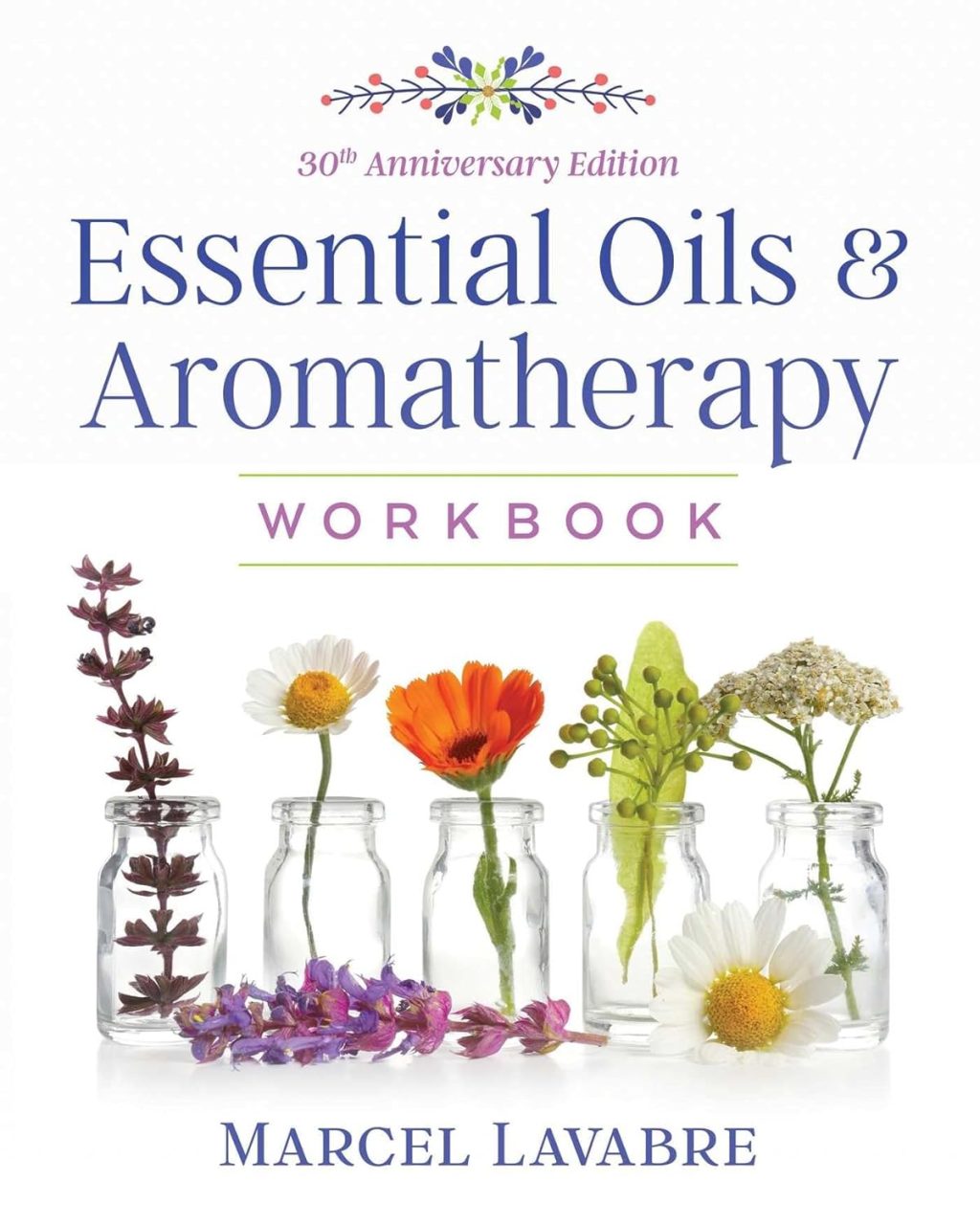 Essential Oils and Aromatherapy Workbook Essential Oils and Aromatherapy Workbook