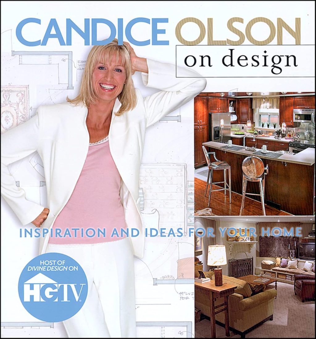 Candice Olson on Design: Inspiration and Ideas for Your Home Candice Olson on Design: Inspiration and Ideas for Your Home