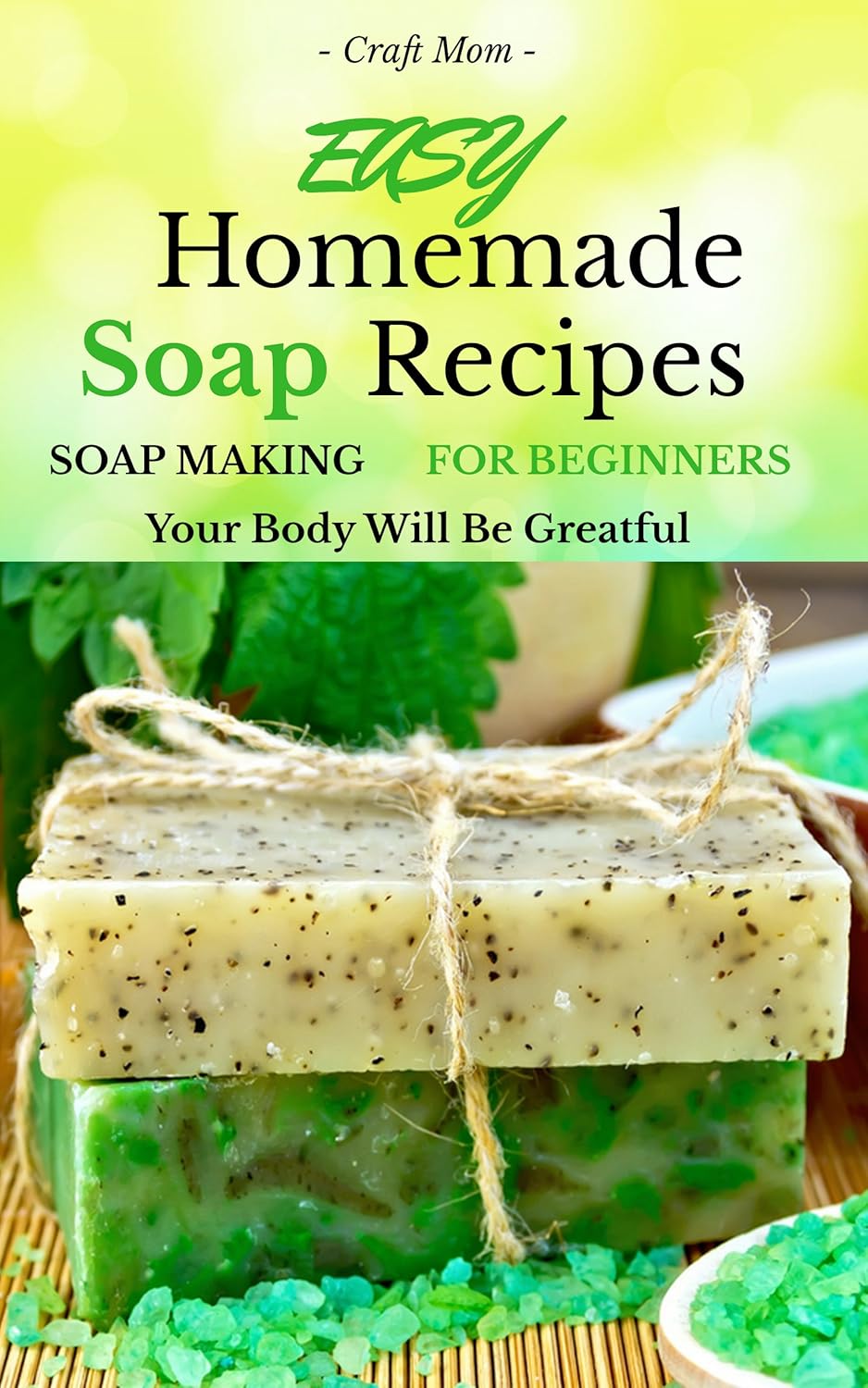 Easy Homemade Soap Recipes – (FREE BONUS BOOK INCLUDED): Soap Making For Beginners Your Body Will Be Grateful (hand soap,how to make soap and homemade soap 1) Easy Homemade Soap Recipes – (FREE BONUS BOOK INCLUDED): Soap Making For Beginners Your Body Will Be Grateful (hand soap,how to make soap and homemade soap 1)