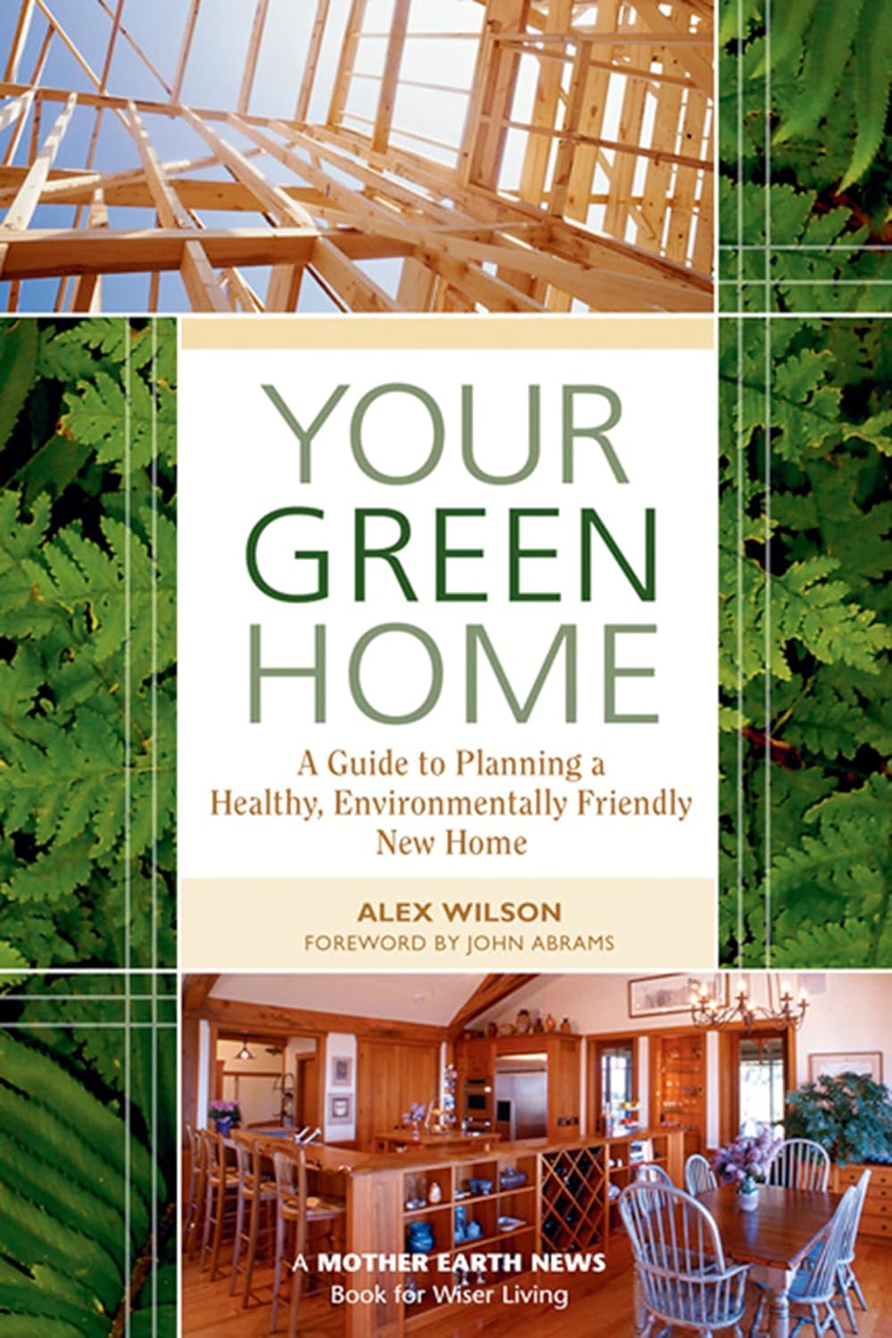 Your Green Home: A Guide to Planning a Healthy, Environmentally Friendly, New Home (Mother Earth News Books for Wiser Living) Your Green Home: A Guide to Planning a Healthy, Environmentally Friendly, New Home (Mother Earth News Books for Wiser Living)