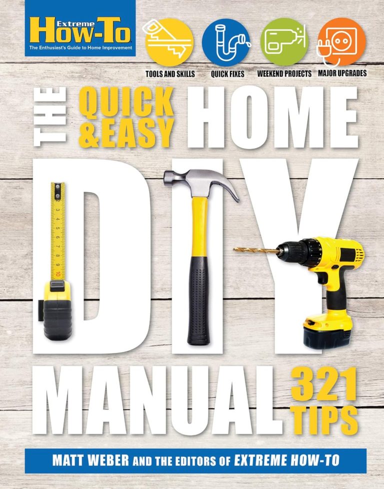 The Quick & Easy Home DIY Manual: 321 Tips (Extreme How-To)