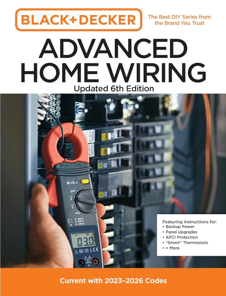 Black and Decker Advanced Home Wiring Updated 6th Edition: Current with 2023-2026 Codes – Featuring instructions for: Backup Power, Panel Upgrades, … (Black + Decker Home Improvement Library)