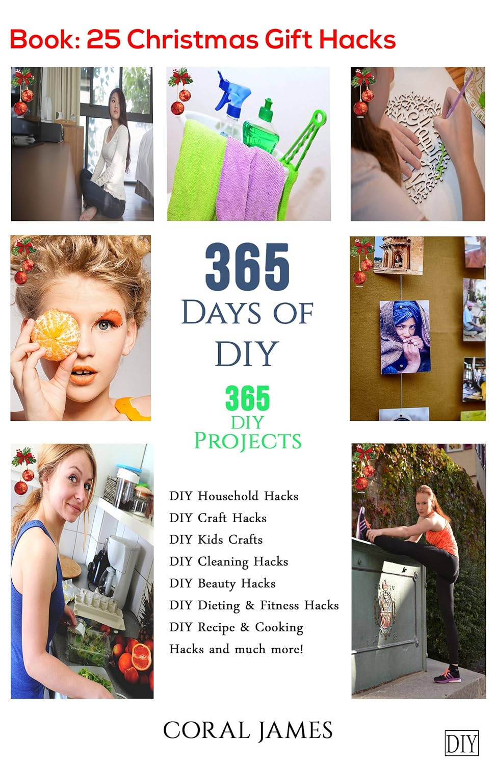 DIY: 365 Days of DIY (DIY Projects, DIY Household Hacks, DIY Cleaning & Organizing): 365 Days of DIY (DIY, Crafts Hobbies & Home, How-to & Home Improvement) DIY: 365 Days of DIY (DIY Projects, DIY Household Hacks, DIY Cleaning & Organizing): 365 Days of DIY (DIY, Crafts Hobbies & Home, How-to & Home Improvement)