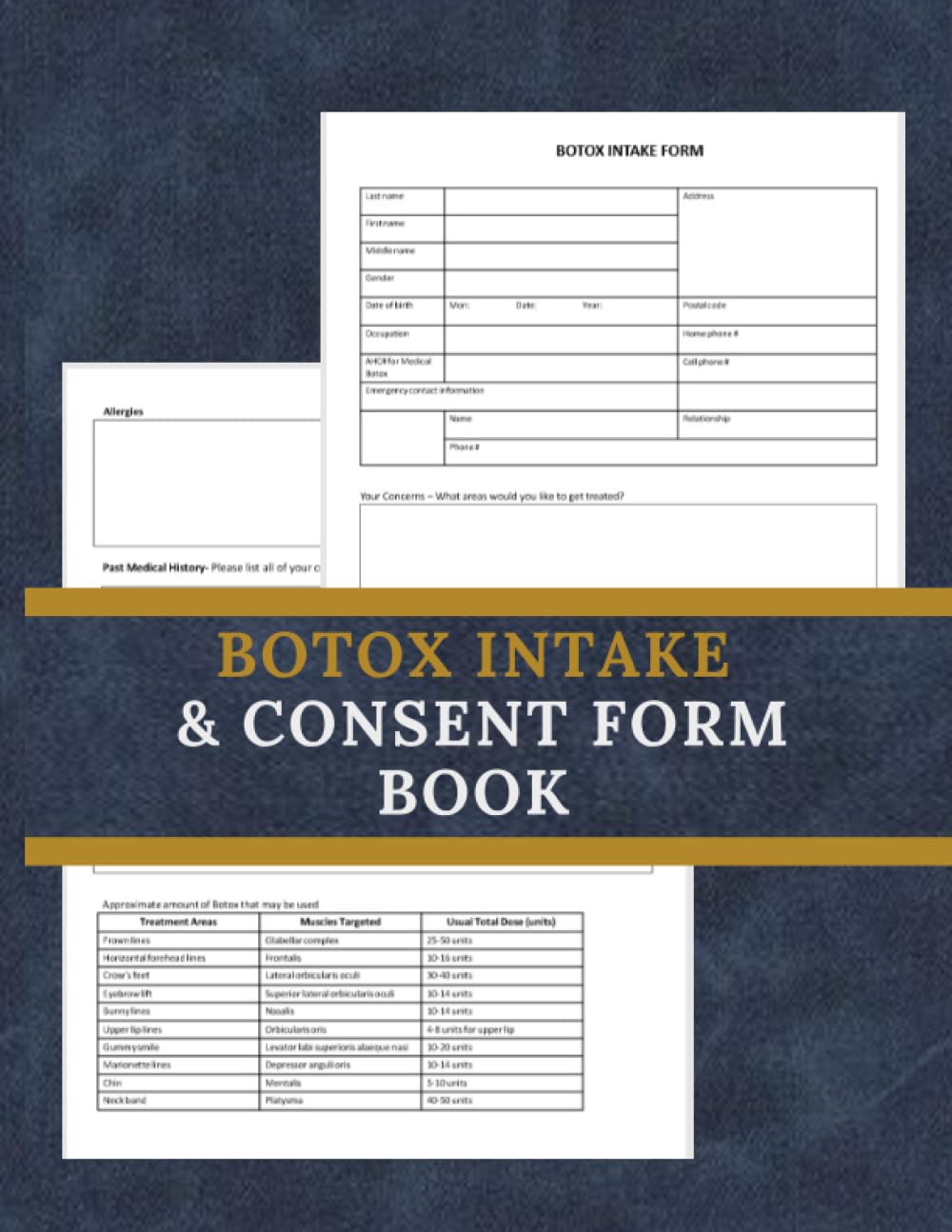 Botox Intake & Consent Form Book: for Aestheticians , Botulinum Toxin and Dermal Filler Business Forms ,122 Pages, 3 Pages for Each Form, Size 8.5 x 11 inches Botox Intake & Consent Form Book: for Aestheticians , Botulinum Toxin and Dermal Filler Business Forms ,122 Pages, 3 Pages for Each Form, Size 8.5 x 11 inches