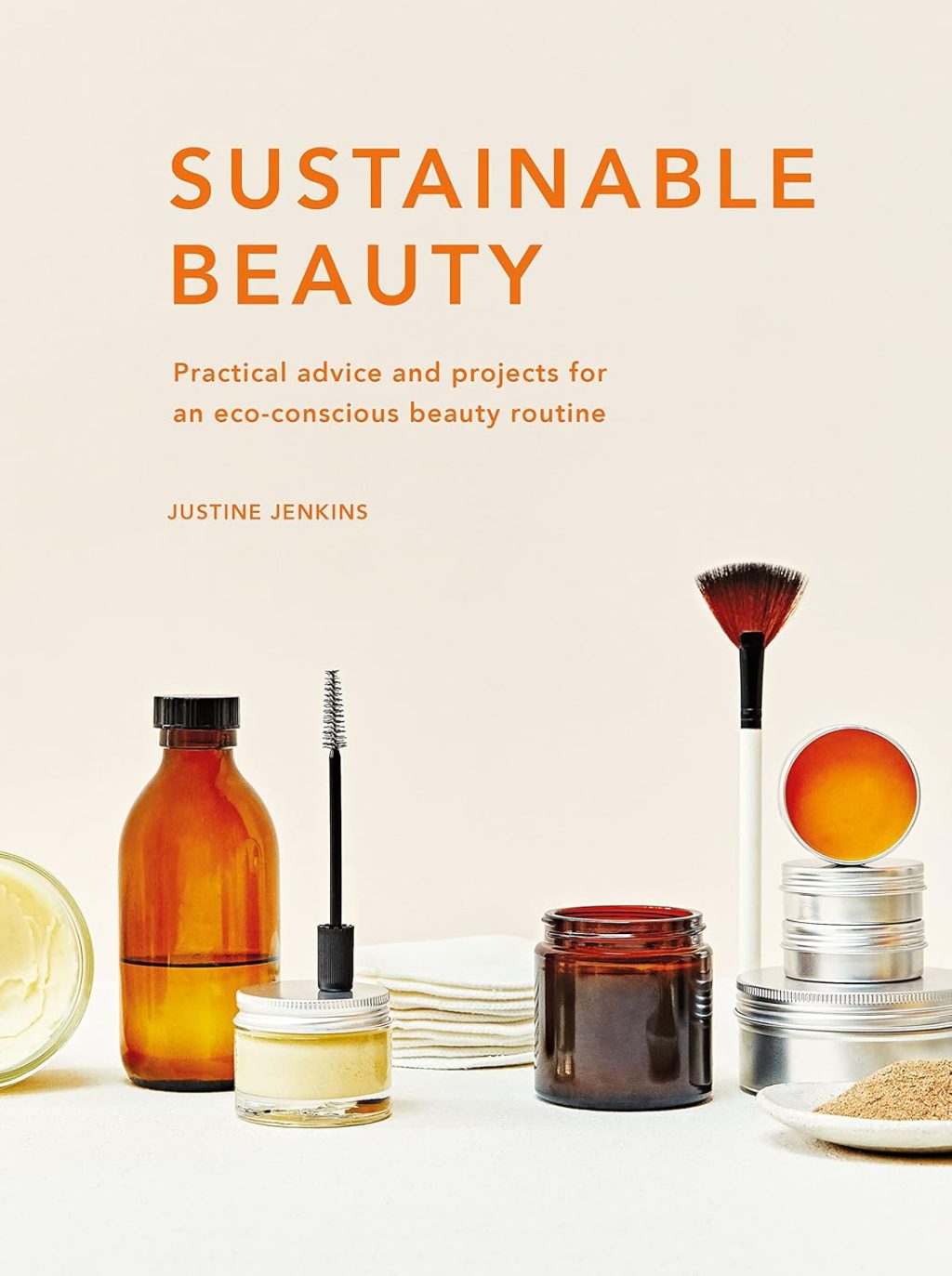 Sustainable Beauty: Practical advice and projects for an eco-conscious beauty routine (Sustainable Living Series) Sustainable Beauty: Practical advice and projects for an eco-conscious beauty routine (Sustainable Living Series)
